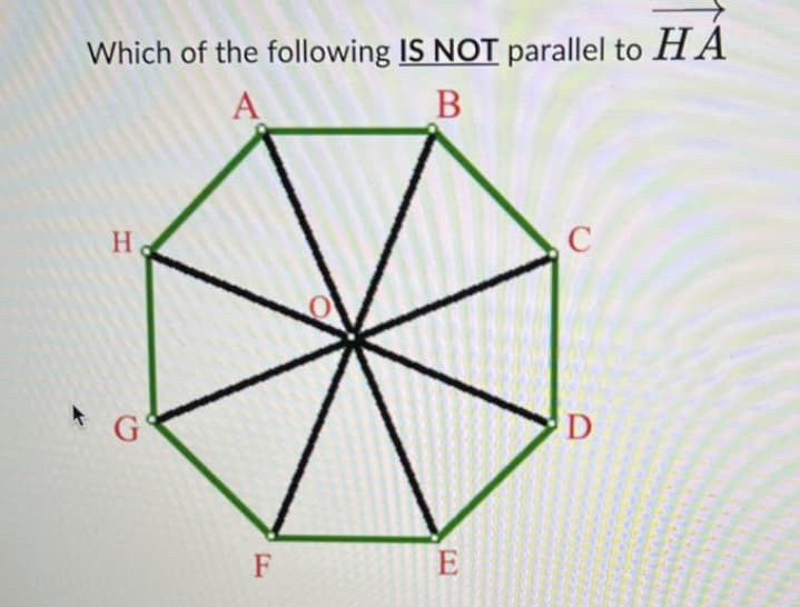 Which of the following IS NOT parallel to HA
A
B
H
G
F
E
C
D