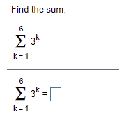 Find the sum.
6
3k
k = 1
6
E 3* =
O
k = 1
