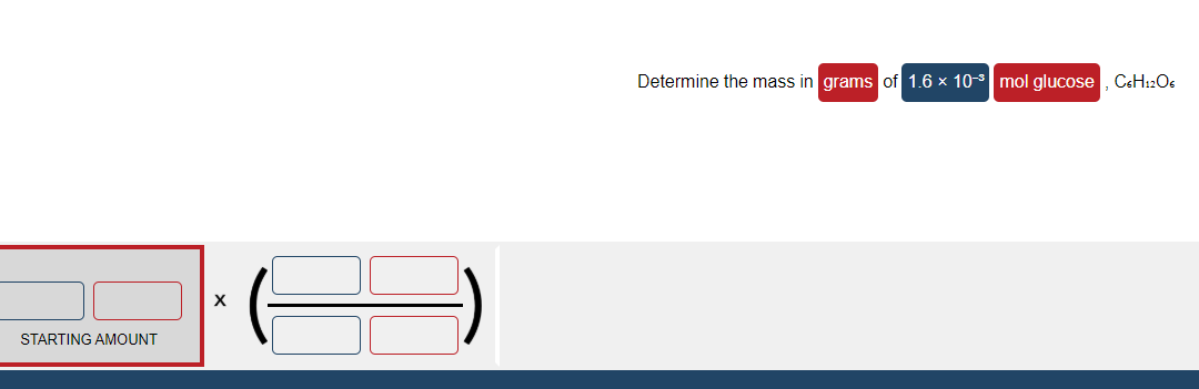 Determine the mass in grams of 1.6 × 10- mol glucose , CeH:2Os
