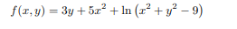 f(r, y) = 3y + 5a² + In
(x² + y² – 9)
%3D
