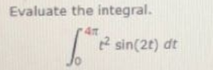 Evaluate the integral.
sin(2t) dt
