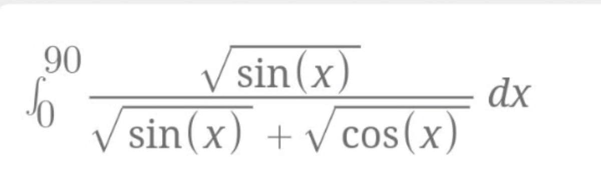 90
sin(x)
dx
sin(x) +v cos(x)
