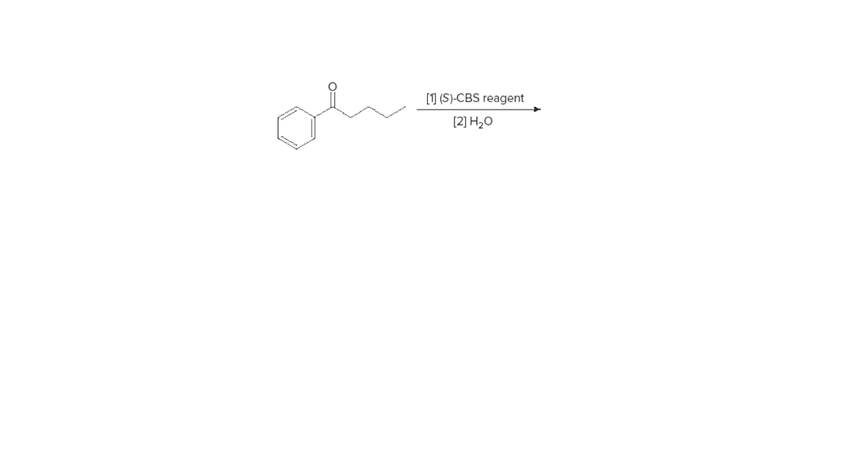 [O (S)-CBS reagent
[2] H20
