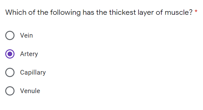 Which of the following has the thickest layer of muscle?
Vein
Artery
Capillary
Venule
