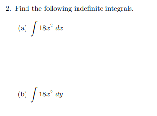 2. Find the following indefinite integrals.
(a) / 18z²
(b) / 18:².
182 dy
