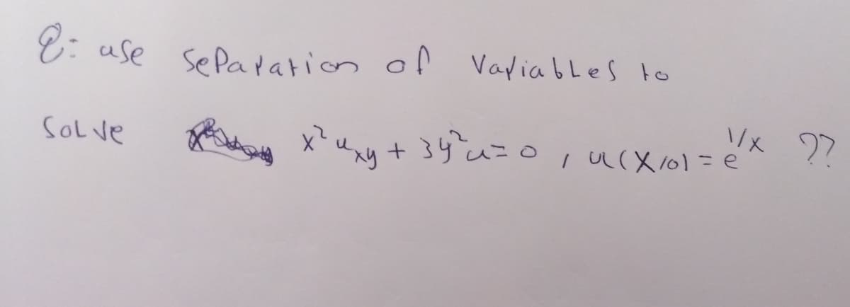 8: ase seParation of Vayia bles to
1/x ??
SoL ve
x?
