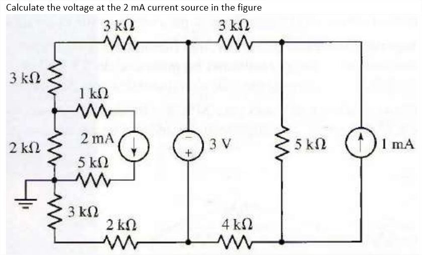 Calculate the voltage at the 2 mA current source in the figure
3 kN
3 kn
3 kN
1 kN
2 mA
3 V
5 kn
1 mA
2 k2
5 k2
3 k2
2 kN
4 k2
