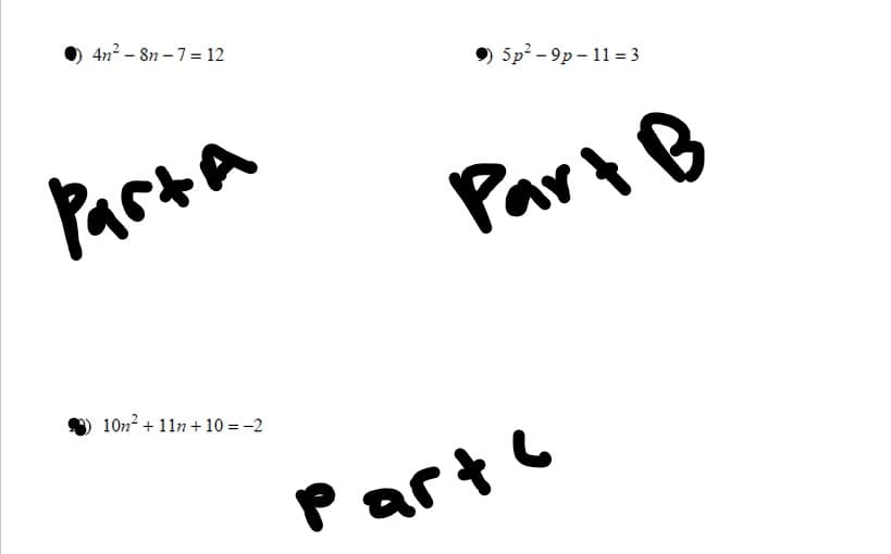 4n2 – 8n –7 = 12
5p - 9p – 11 = 3
Parta
PariB
10n? + 11n + 10 = -2
part6
