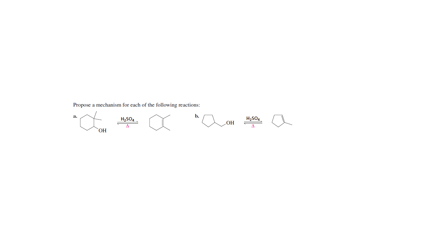 Propose a mechanism for each of the following reactions:
а.
b.
H2SO4,
H2SO4
A
НО
A
ОН
