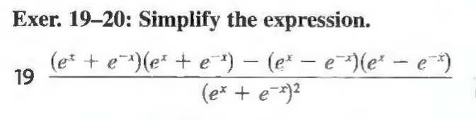 Exer. 19–20: Simplify the expression.
(e* + e¯*)(e* + e ) – (e* – e-³)(e* – e *)
(e* + e-*)?
19
