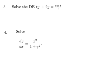 3. Solve the DE ty' + 2y = cont.
4.
Solve
dy
dx 1+ y² '
