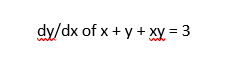 dy/dx of x + y + xy = 3
