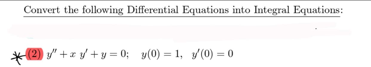 (2) y" + x y' + y = 0;
y(0) = 1, y'(0) = 0
||
