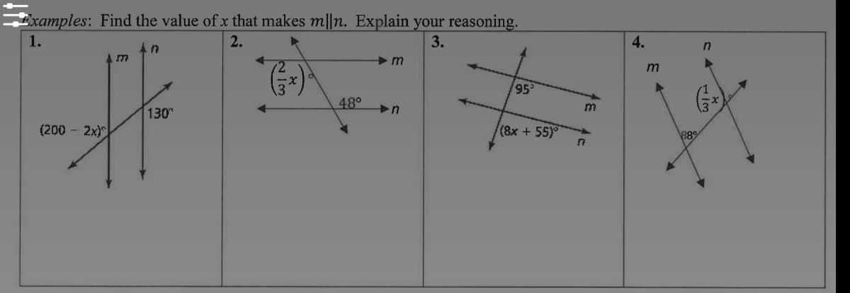 Examples: Find the value ofx that makes m||n. Explain your reasoning.
1.
2.
3.
4.
An
95
48°
m
130
(200 - 2x)
(8x + 55)
889
