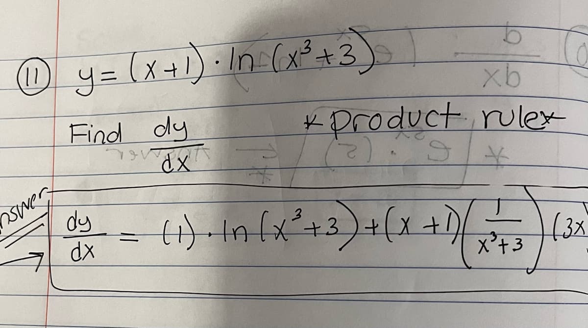 (11) y = (x + 1) · In (x²³² +3
Find dy
swert
dy
dx
b
xb
* Product rulex
5
JXPMG
= (1)-In (x² + 3) + (x + 1) / 33
x³+3
(3x