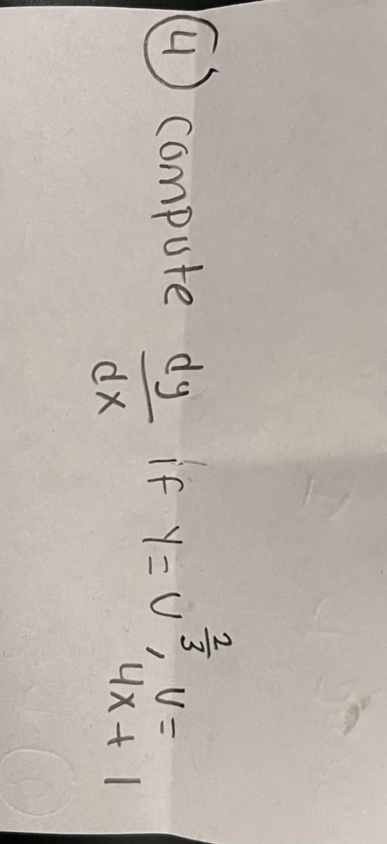 3/33
(4) Compute dy if Y= U₁³, U =
4x+1
dx