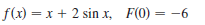 f(x) = x + 2 sin x, F(0) = -6
