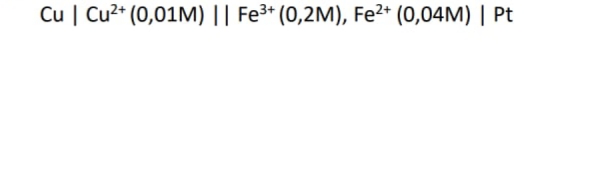 Cu | Cu2* (0,01M) || Fe3+ (0,2M), Fe2* (0,04M) | Pt
