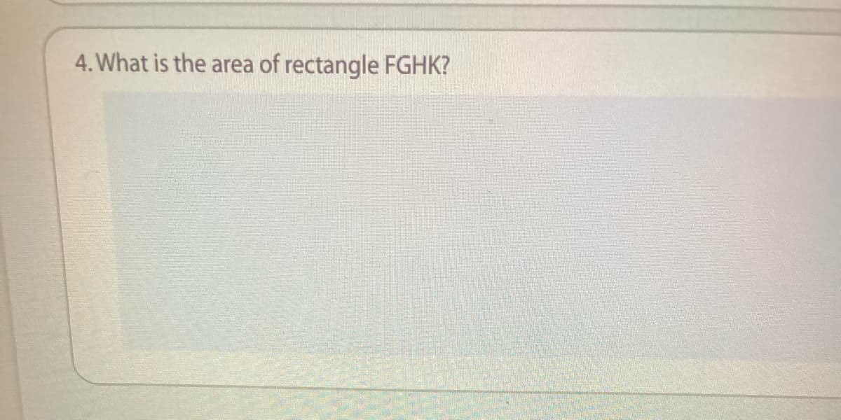 4. What is the area of rectangle FGHK?
