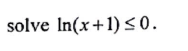 solve In(x+1) ≤0.