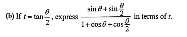 (b) If t= tan- , express
0
2'
sin 0+ sin
1+ cos+cos
$2/20
in terms of t.
