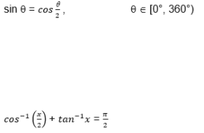 sin e = cos,
e e [0°, 360°)
cOS
tan-+x =
cos
2

