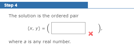 Step 4
The solution is the ordered pair
(х, у) %3D
where a is any real number.
