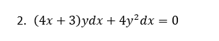 2. (4х + 3)ydх + 4y?dx — 0
