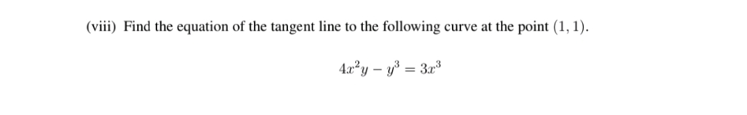(viii) Find the equation of the tangent line to the following curve at the point (1, 1).
4.x?y – y° = 3
