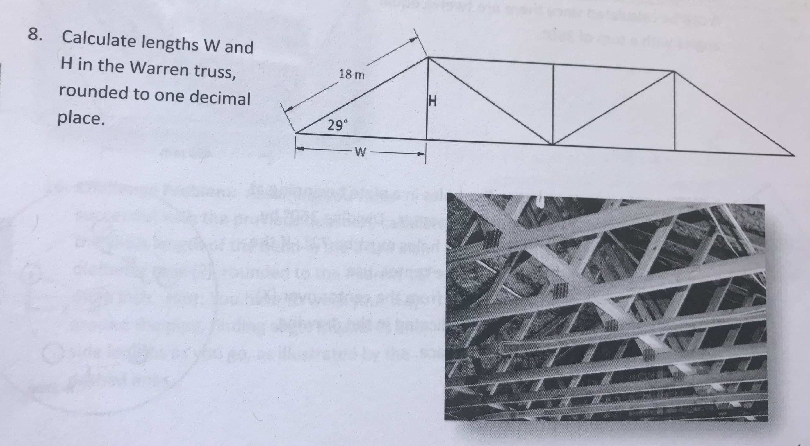 8. Calculate lengths W and
18 m
H in the Warren truss,
rounded to one decimal
place.
29°
