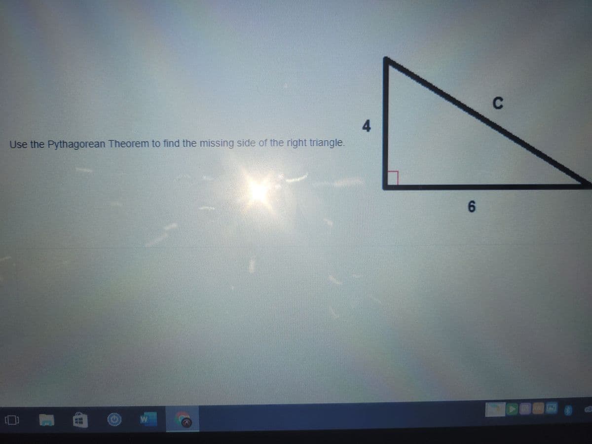 4.
Use the Pythagorean Theorem to find the missing side of the right triangle.
6.
W
