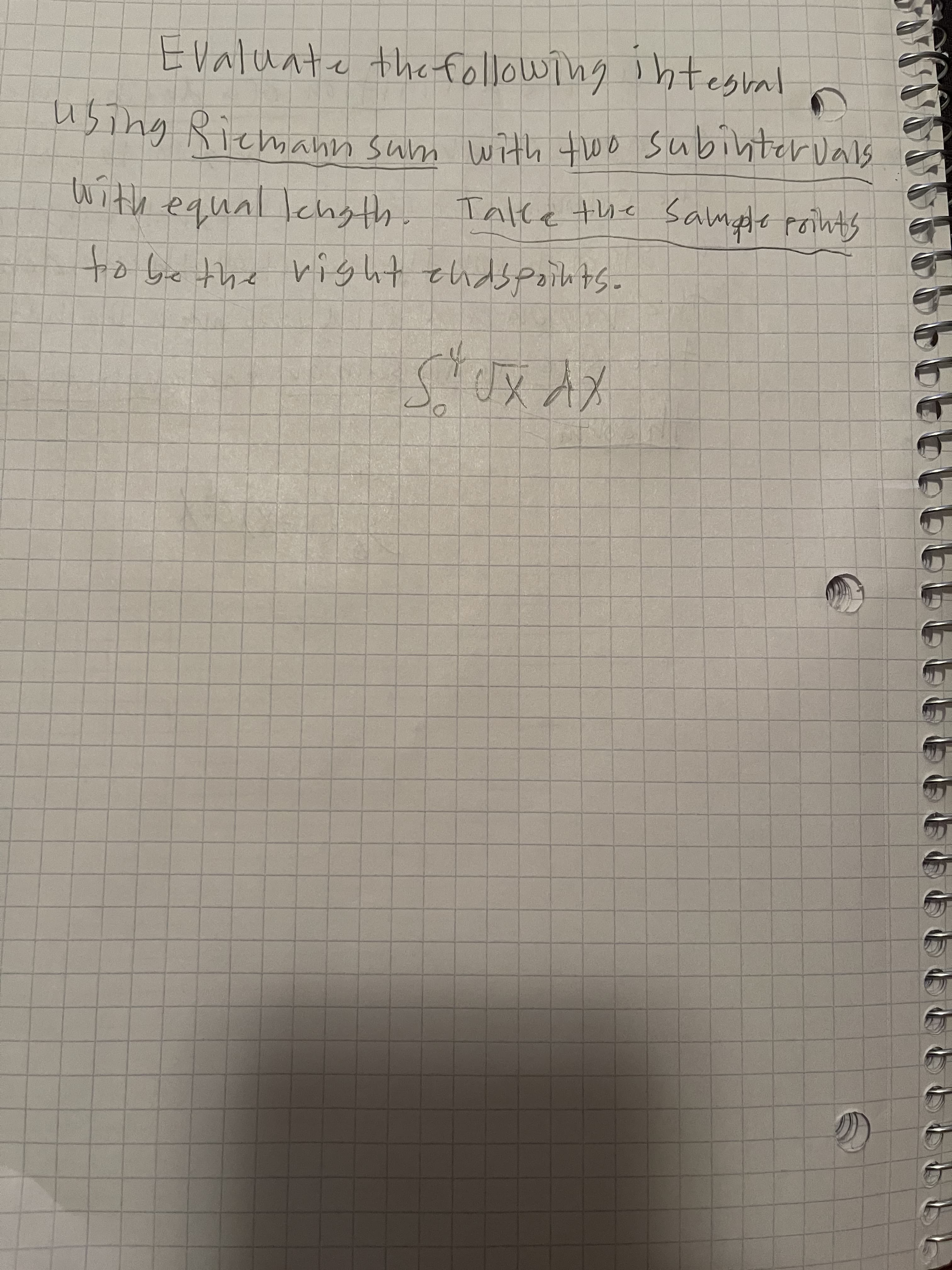 Evaluate thefollowing Ihtegral
using Ricmann sum with two subinter
With equal Tehsth, Talke the Sampte po
to be the risht thdspoints.
