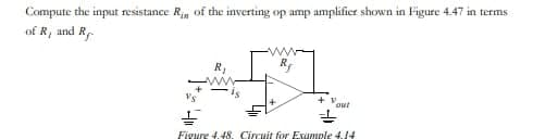 Compute the input resistance Rin of the inverting op amp amplifier shown in Figure 4.47 in terms
of R, and R
+Your
=
Figure 4.48. Circuit for Example 4.14