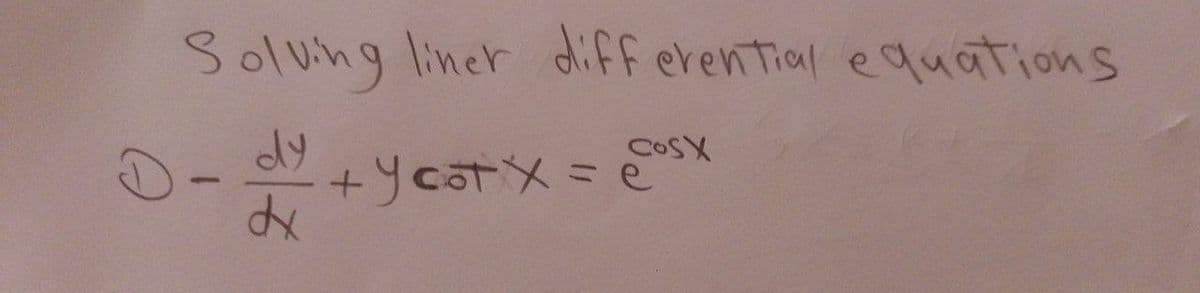Soluing liner diff erenTial equatiions
dy
COSX
メわ+
