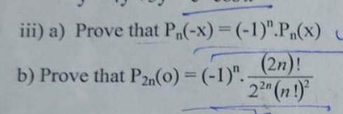 iii) a) Prove that Pn(-x) = (-1)".Pn(x)
(2n)!
22 (n !)
b) Prove that P2n(0) = (-1)". -
%3D
