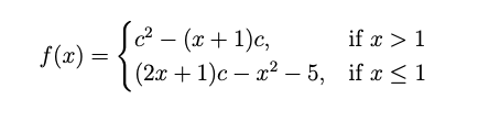 c - (х + 1)с,
(2т + 1)с — 2? — 5, if x<1
if x > 1
f(x) =
