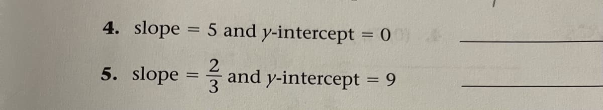 4. slope
5 and y-intercept = 0
5. slope
3
and y-intercept
