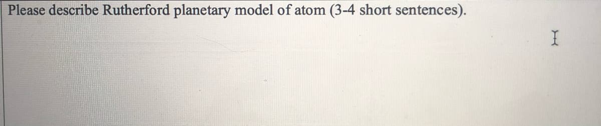 Please describe Rutherford planetary model of atom (3-4 short sentences).
