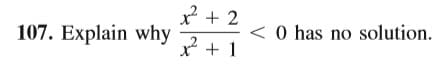 x + 2
<
* + 1
107. Explain why
O has no solution.

