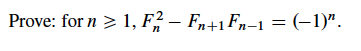 Prove: for n > 1, F; – Fn+1Fn-1 = (-1)".
