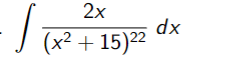 2x
dx
(x² + 15)2
