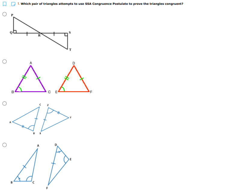 1. Which pair of triangles attempts to use SSA Congruence Postulate to prove the triangles congruent?
AA
AD
AD
