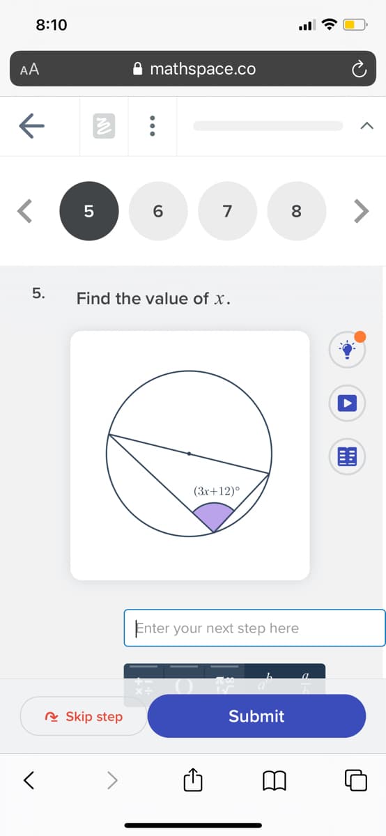 8:10
AA
mathspace.co
6.
<>
7
8
5.
Find the value of x.
(3x+12)°
Enter your next step here
A Skip step
Submit
く
00
