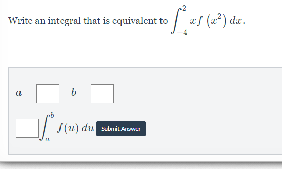 Write an integral that is equivalent to
æf (x²) dæ.
b =
a =
| f(u).
du Submit Answer
a
