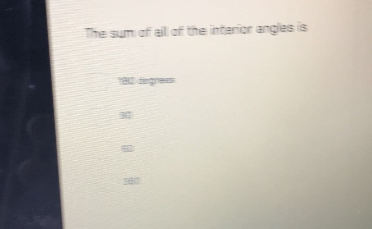 The sum of all of the interior angles is
180 degrees
30