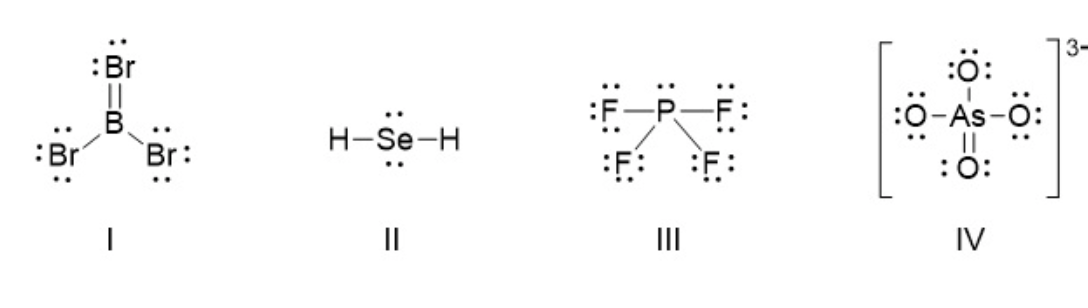 13-
:Br
:ö:
:F-P.
:O-As-O:
Н-Se-H
:Br
Br:
:0:
II
II
IV
