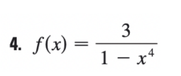 3
4. f(x)
1 — х4
