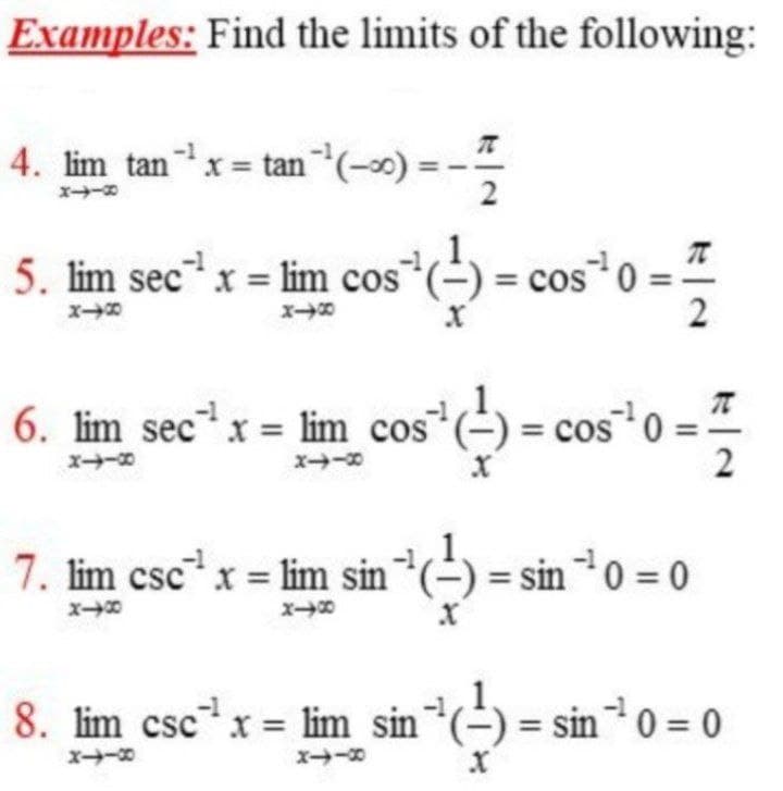 Examples: Find the limits of the following:
4. lim tanx tan(-x):
5. lim secx = lim cos (-) = cos0 =
6. lim secx = lim cos (-) = cos 0
2
7. lim cscx = lim sin
) = sin0 = 0
8. lim cscx lim sin (-) = sin 0 0
1/27
