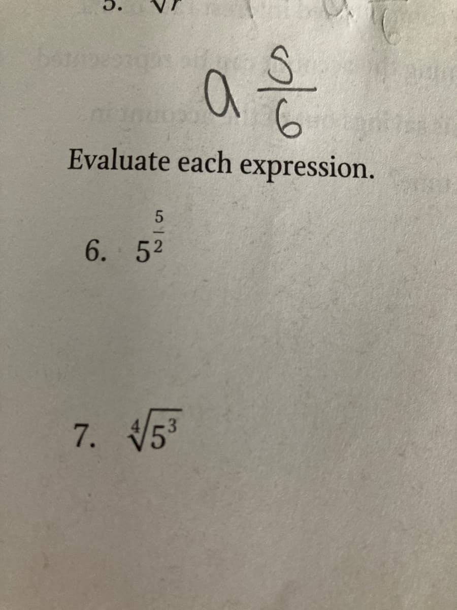 6.
Evaluate each expression.
6. 52
7. 5
5/2
