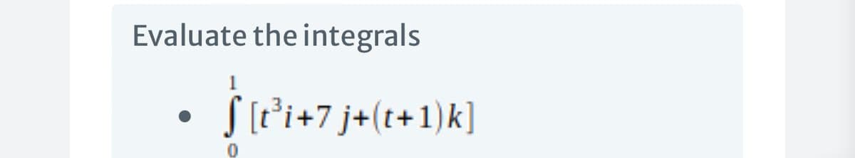 Evaluate the integrals
1
S (P'i+7 j+(t+1)k]

